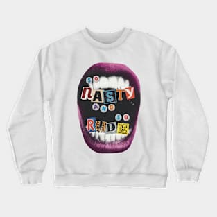 so nasty and so rude Crewneck Sweatshirt